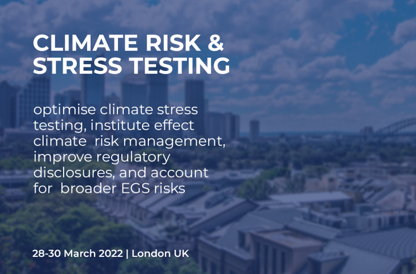  Climate Risk & Stress Testing Conference, 28-30 of March | London, UK